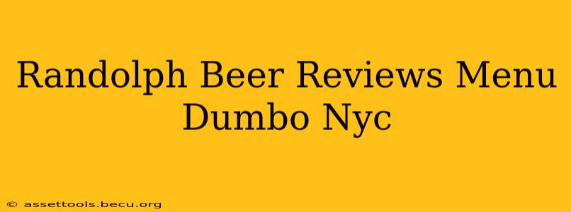 Randolph Beer Reviews Menu Dumbo Nyc