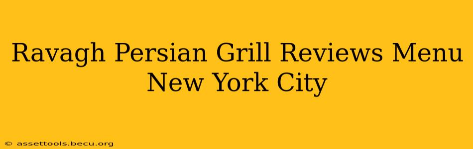 Ravagh Persian Grill Reviews Menu New York City