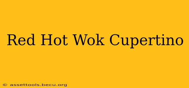 Red Hot Wok Cupertino