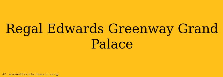 Regal Edwards Greenway Grand Palace