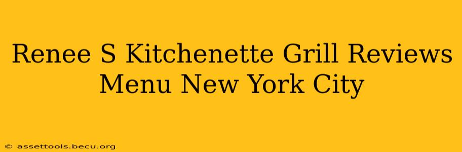 Renee S Kitchenette Grill Reviews Menu New York City