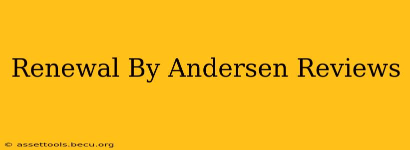 Renewal By Andersen Reviews