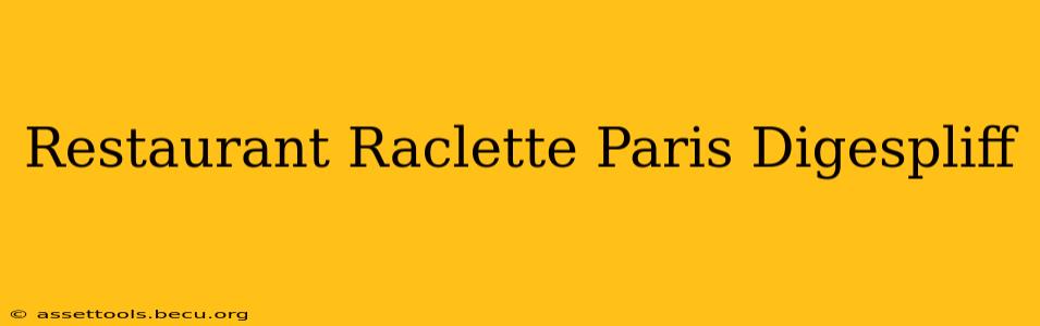 Restaurant Raclette Paris Digespliff