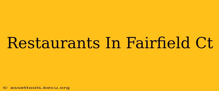 Restaurants In Fairfield Ct