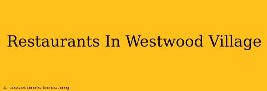Restaurants In Westwood Village
