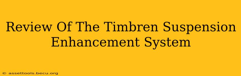 Review Of The Timbren Suspension Enhancement System