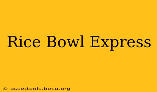 Rice Bowl Express