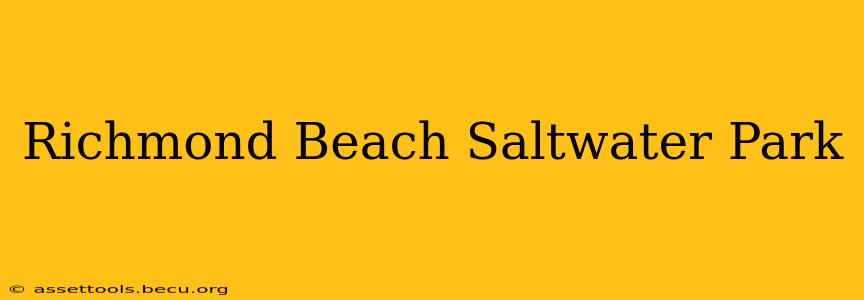 Richmond Beach Saltwater Park