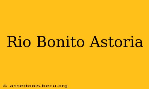 Rio Bonito Astoria