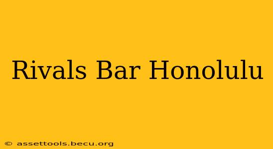Rivals Bar Honolulu