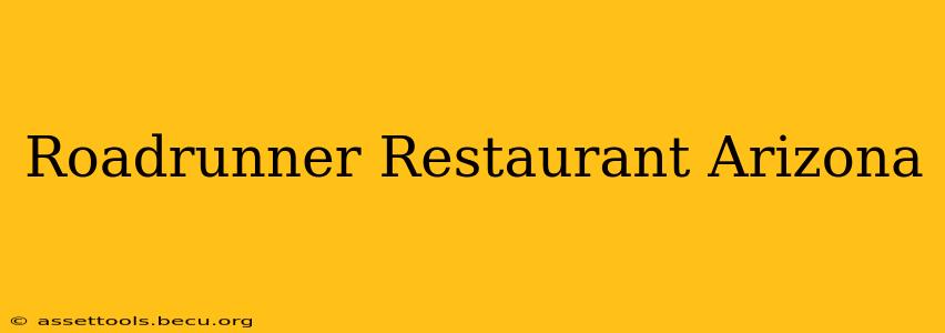Roadrunner Restaurant Arizona