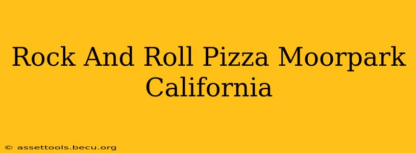 Rock And Roll Pizza Moorpark California
