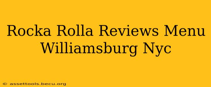 Rocka Rolla Reviews Menu Williamsburg Nyc