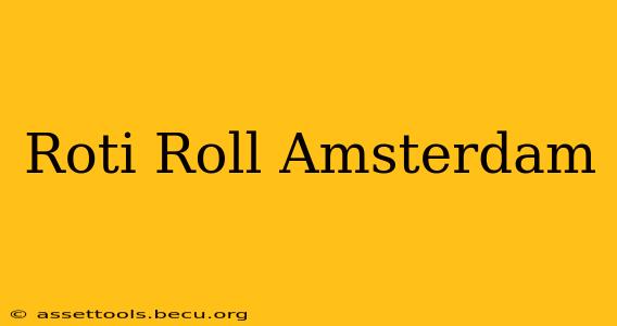 Roti Roll Amsterdam
