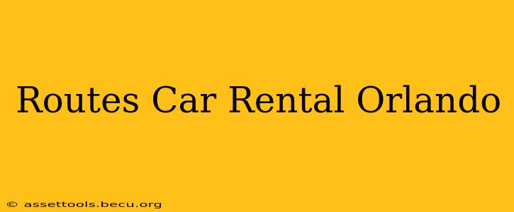 Routes Car Rental Orlando
