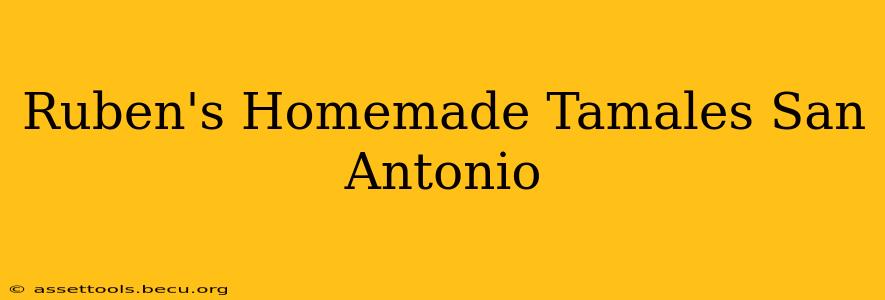 Ruben's Homemade Tamales San Antonio