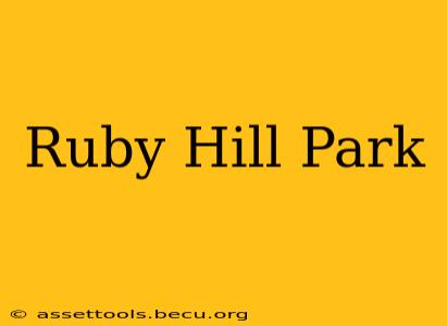 Ruby Hill Park