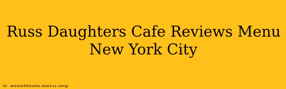 Russ Daughters Cafe Reviews Menu New York City