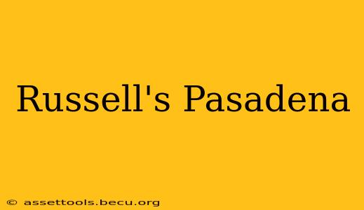Russell's Pasadena