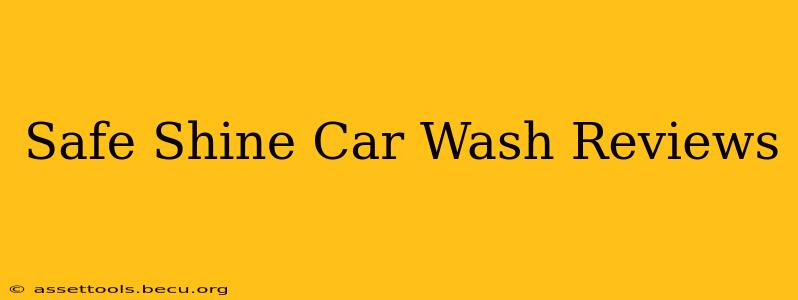 Safe Shine Car Wash Reviews