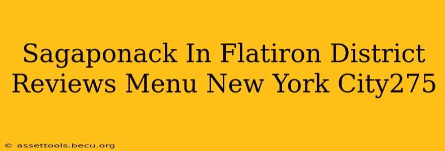 Sagaponack In Flatiron District Reviews Menu New York City275