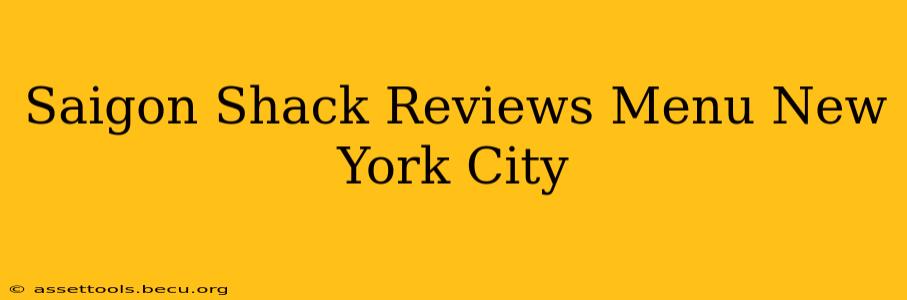 Saigon Shack Reviews Menu New York City