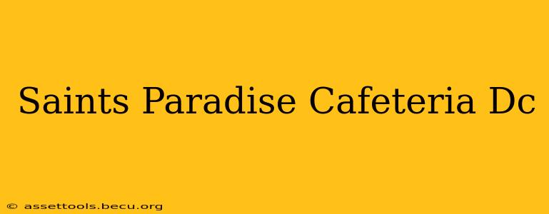 Saints Paradise Cafeteria Dc