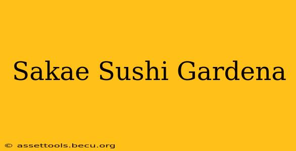 Sakae Sushi Gardena