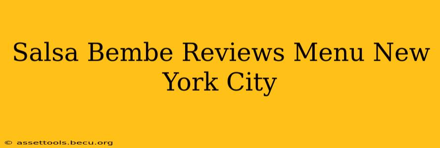 Salsa Bembe Reviews Menu New York City