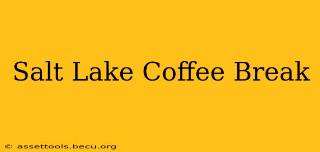 Salt Lake Coffee Break