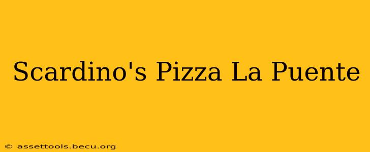 Scardino's Pizza La Puente