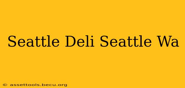 Seattle Deli Seattle Wa