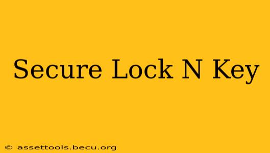 Secure Lock N Key