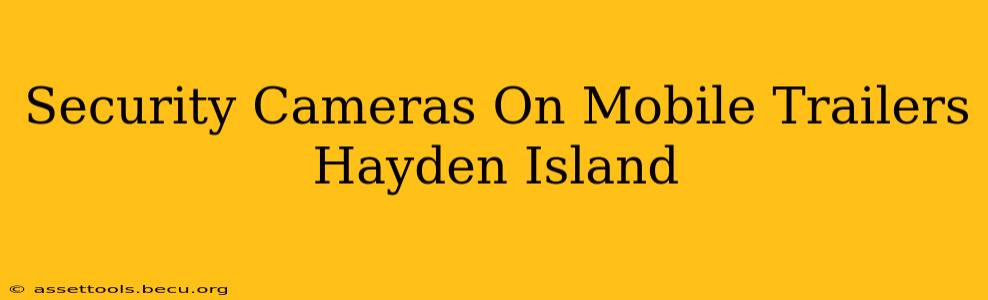 Security Cameras On Mobile Trailers Hayden Island
