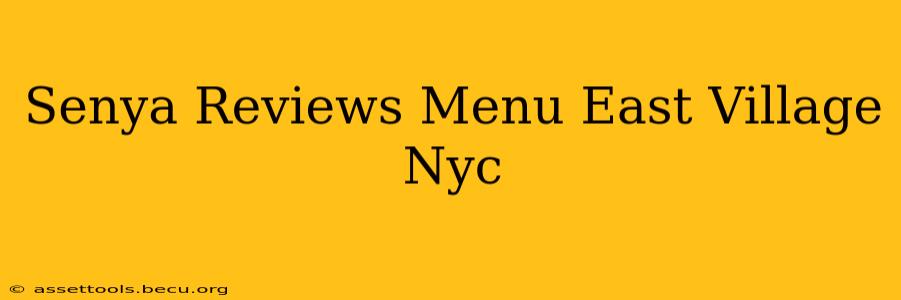 Senya Reviews Menu East Village Nyc
