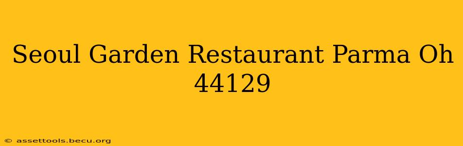 Seoul Garden Restaurant Parma Oh 44129
