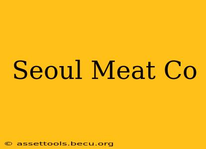 Seoul Meat Co