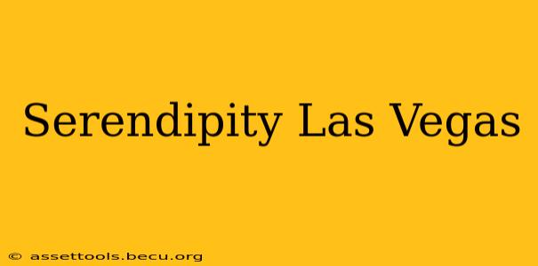 Serendipity Las Vegas