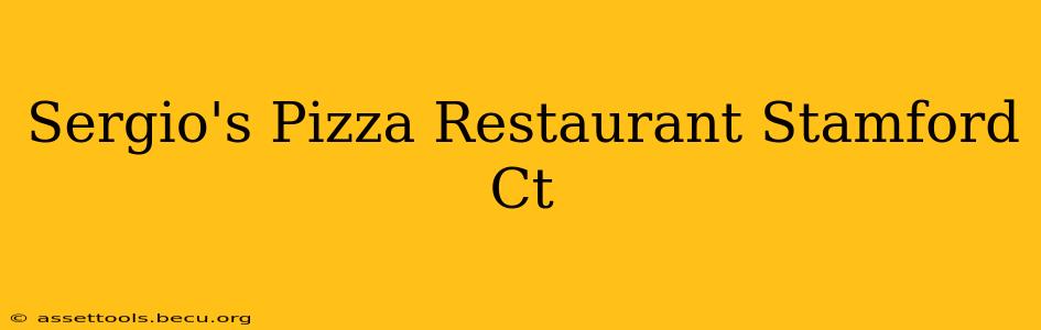 Sergio's Pizza Restaurant Stamford Ct