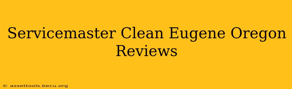 Servicemaster Clean Eugene Oregon Reviews