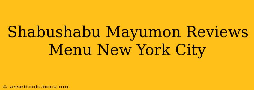 Shabushabu Mayumon Reviews Menu New York City