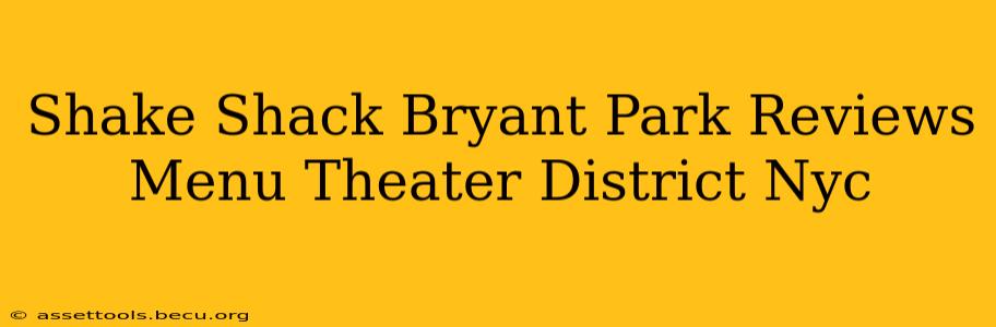 Shake Shack Bryant Park Reviews Menu Theater District Nyc