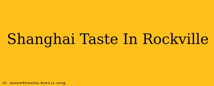 Shanghai Taste In Rockville