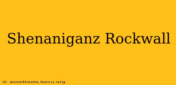 Shenaniganz Rockwall