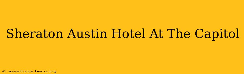Sheraton Austin Hotel At The Capitol
