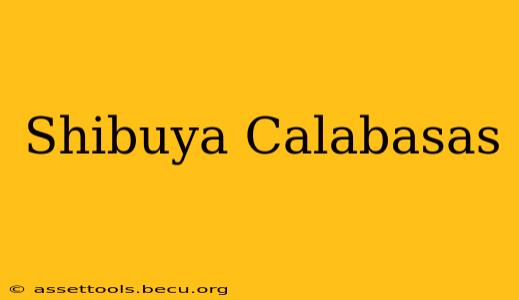 Shibuya Calabasas