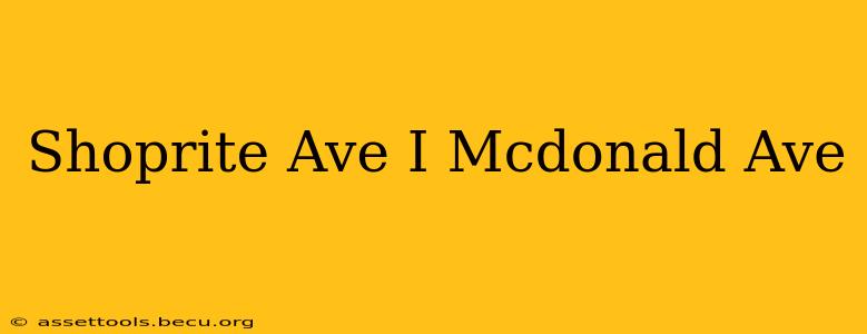 Shoprite Ave I Mcdonald Ave