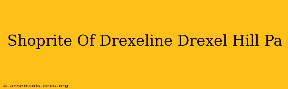 Shoprite Of Drexeline Drexel Hill Pa