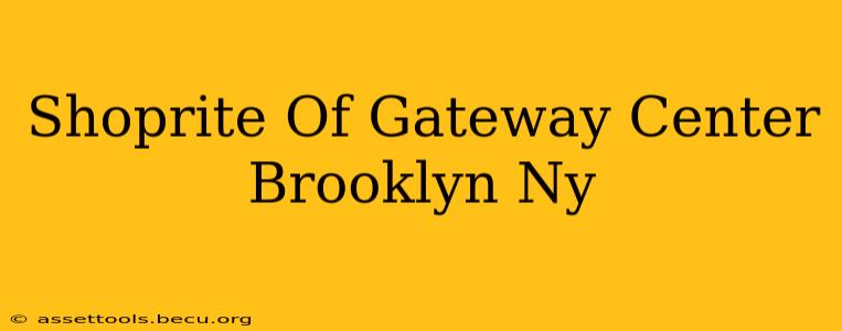 Shoprite Of Gateway Center Brooklyn Ny