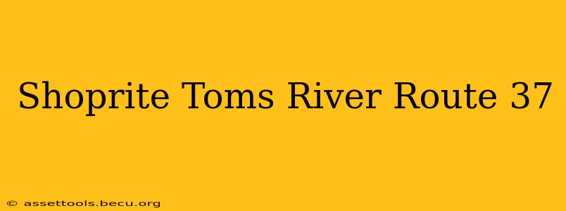 Shoprite Toms River Route 37